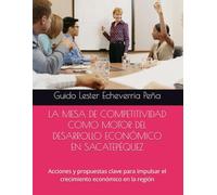LA MESA DE COMPETITIVIDAD COMO MOTOR DEL DESARROLLO ECONÓMICO EN SACATEPÉQUEZ: Acciones y propuestas clave para impulsar el crecimiento económico en la región