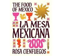 La Mesa Mexicana - The Food Of Mexico