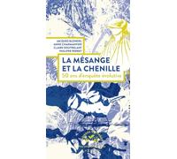 La mésange et la chenille Jacques Blondel (Auteur), Anne Charmantier (Auteur), Claire Doutrelant (Auteur), Philippe Perret (Auteur)
