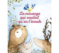 La Mésange qui voulait qu'on l'écoute - Dès 3 ans