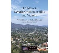 La Mesa's Severin Grossmont Hills and Vicinity A Brief History of the Neighborhood and the Severin Family