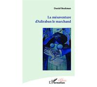 La mésaventure d'Adiraban le marchand - Daniel Boukman - L'harmattan - broché - Théâtre
