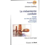 La mésentente cordiale Voyage au coeur de l'espace interculturel franco-anglais - Christine Geoffroy - Grasset - broché - Etude