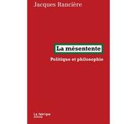 La mésentente Jacques Rancière (Auteur)