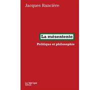 La mésentente Politique et philosophie - Jacques Rancière - La Fabrique Eds - broché - Essai