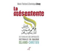 La Mésentente - Un Dictionnaire Des Difficultés Doctrinales Du Dialogue Islamo-Chrétien