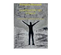 La messagère des étoiles: J'ai traversé l'ombre, j'ai trouvé la lumière et je l'ai transmise