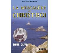 LA MESSAGERE DU CHRIST ROI. SOEUR OLIVE
