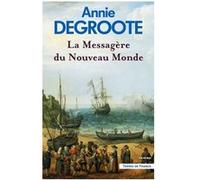 La Messagère du Nouveau Monde Annie Degroote (Auteur)