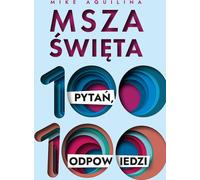 La messe. 100 questions, 100 réponses
