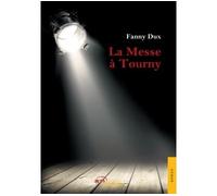 La Messe à Tourny - Fanny Dux - Jets D'encre - broché - Roman