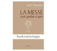 José P. Manglano – La messe : avant, pendant et après – Nouvelle traduction liturgique – Broché