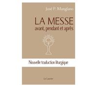 La messe: avant, pendant et après - Nouvelle traduction liturgique