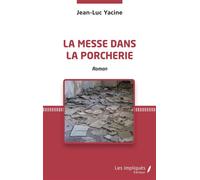 La messe dans la porcherie - Jean-Luc Yacine - Les Impliqués - broché - Roman