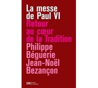 La Messe De Paul Vi - Retour Au Coeur De La Tradition