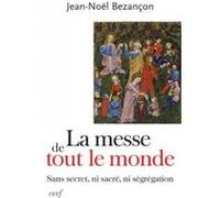 La messe de tout le monde Jean-Noël Bezançon (Auteur)