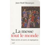 La Messe De Tout Le Monde - Sans Secret, Ni Sacré, Ni Ségrégation