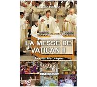 La Messe De Vatican Ii - Dossier Historique