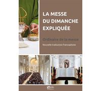 La messe du dimanche expliquée Ordinaire de la messe - Louis-Emmanuel Meyer - Du Signe Eds - broché - Essai