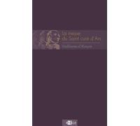 La messe du saint curé d'Ars - Guillaume D' Alancon - Artege - broché - Essai