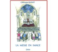 La messe en images - Chanoine Quinet - Dmm Dominique Martin Morin - broché - Document jeunesse