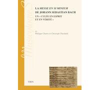 La Messe En Si Mineur De Johann Sebastien Bach - Un "Culte En Esprit Et En Vérité