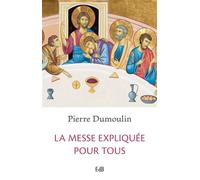 La messe expliquée pour tous Nouvelle édition augmentée - Pierre (père) Du Moulin - Beatitudes Eds - broché - Essai