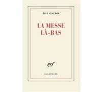 La Messe là-bas Paul Claudel (Auteur)
