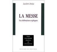 La Messe - Sa Célébration Expliquée