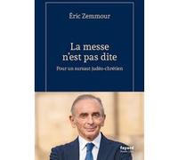La messe n'est pas dite Eric Zemmour (Auteur)