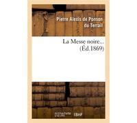La Messe noire. Tome 1 (Éd.1869) ed.1869 - Pierre Alexis De Ponson Du Terrail - Hachette Bnf - broché - Livre