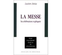 La messe Sa célébration expliquée - Lucien Deiss - Desclée De Brouwer - broché - Essai