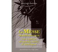La messe traditionnelle vue à travers de grands saints et mystiques - L95