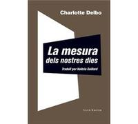 La Mesura Dels Nostres Dies - [Livre en VO] Delbo, Charlotte (Auteur)