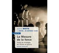 La mesure de la force Martin Motte (Auteur), Olivier Zajec (Auteur), Jérôme de Lespinois (Auteur), Georges-Henri Soutou (Auteur)