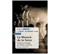 La Mesure De La Force - Traité De Stratégie De L'ecole De Guerre