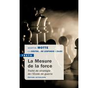 La Mesure de la force Traité de stratégie de l'École militaire - Martin Motte - Tallandier - Poche - Essai