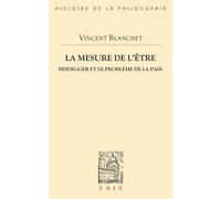La Mesure De L'être - Heidegger Et Le Problème De La Paix