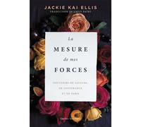 La mesure de mes forces Souvenirs de saveurs, de souffrance et de Paris - Jackie Kai Ellis - Quebec Amerique - broché - Roman