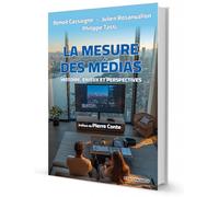 La mesure des médias - Histoire, enjeux et perspectives