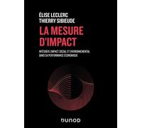 La mesure d'impact Intégrer l'impact social et environnemental dans sa performance économique - Élise Leclerc - Dunod - broché - Guide