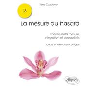 La mesure du hasard: Théorie de la mesure, intégration et probabilités