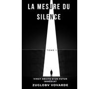 La Mesure du Silence: Vingt récits d'un futur immédiat