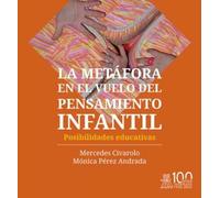 La metáfora en el vuelo del pensamiento infantil. Posibilidades educativas