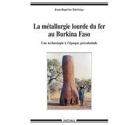 La métallurgie lourde du fer au Burkina Faso