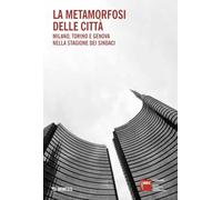 La metamorfosi delle città. Milano, Torino e Genova nella stagione dei sindaci