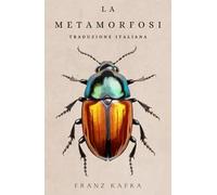 La Metamorfosi: di Franz Kafka | Traduzione italiana