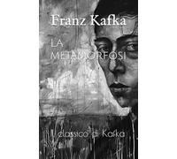 La metamorfosi: Il classico di Kafka