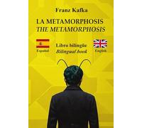 La Metamorfosis - The Metamorphosis: Texto bilingüe con frases paralelas - Bilingual parallel text: Español - Inglés / Spanish - English