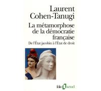 La Métamorphose de la démocratie française - De l'État jacobin à l'État de droit - Laurent Cohen-Tanugi - Gallimard - Livre